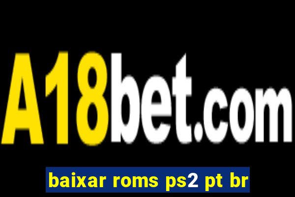 baixar roms ps2 pt br